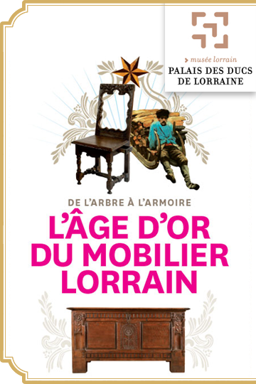 Novembre 2010 à Mars 2011 : L'âge d'or du mobilier lorrain