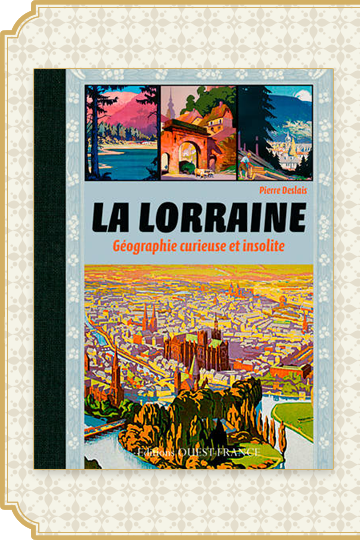 Octobre 2014 : LA Lorraine Géographie curieuse et insolite