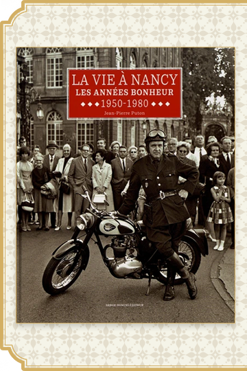 Septembre 2017 : La vie à Nancy Les années bonheur 1950 - 1980