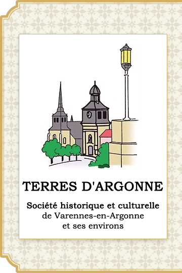 Terres d'Argonne : société historique et culturelle de Varennes-en-Argonne et ses environs